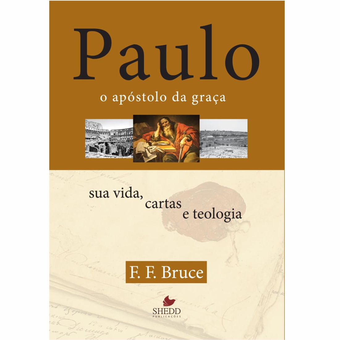 Paulo, o Apóstolo da Graça : sua Vida, Cartas e Teologia